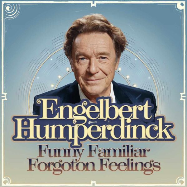 Engelbert Humperdinck - Funny Familiar Forgotton Feelings