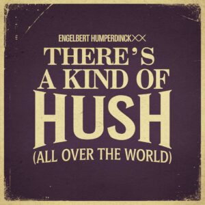 SF1102696 – Engelbert Humperdinck – There’s A Kind Of Hush (All Over The World)