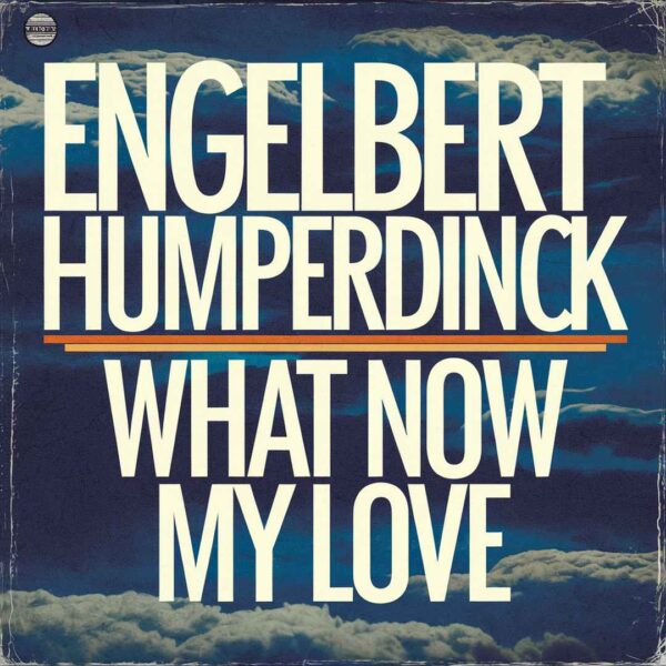Engelbert Humperdinck - What Now My Love