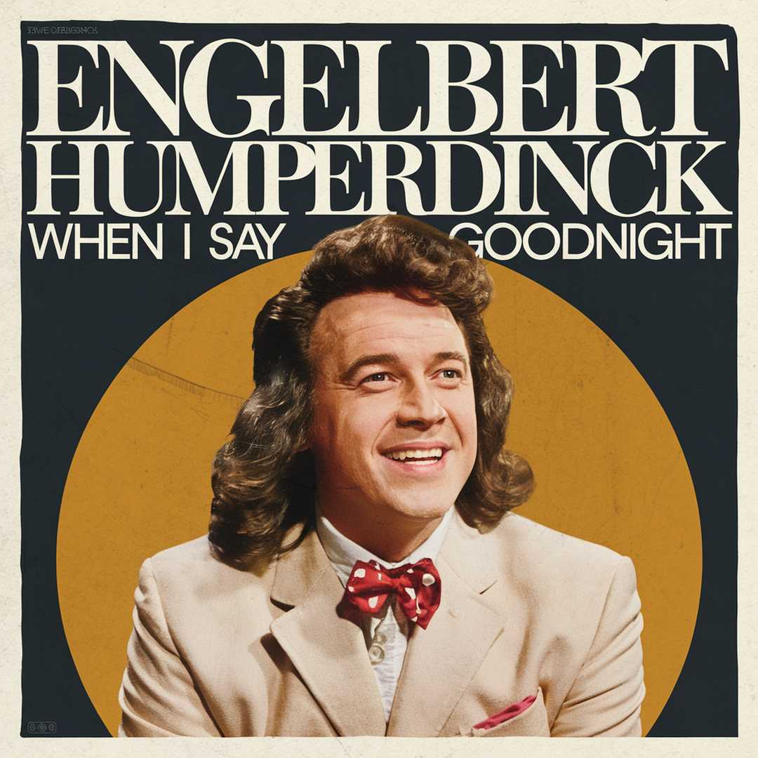 Engelbert Humperdinck - When I Say Goodnight