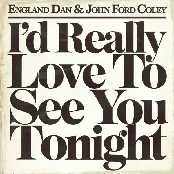 England Dan - I'd Really Love To See You Tonight