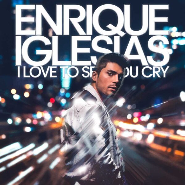 Enrique Iglesias - I Love To See You Cry