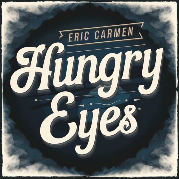 Eric Carmen - Hungry Eyes