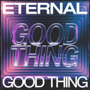 SF1102762 – Eternal – Good Thing