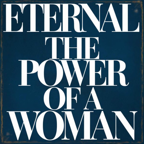 Eternal - The Power Of A Woman