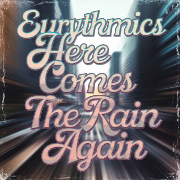 Eurythmics - Here Comes The Rain Again