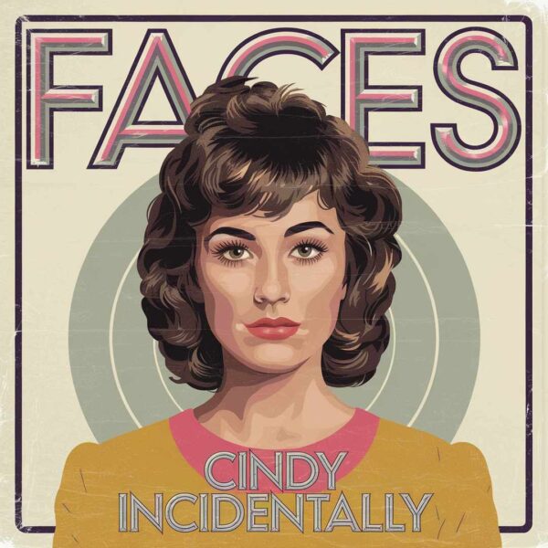 Faces - Cindy Incidentally
