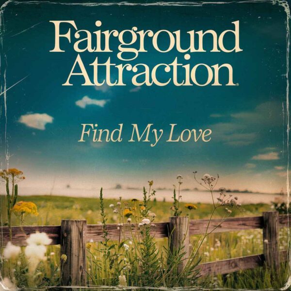 Fairground Attraction - Find My Love