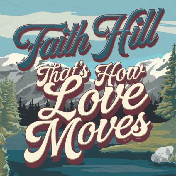 Faith Hill - That's How Love Moves