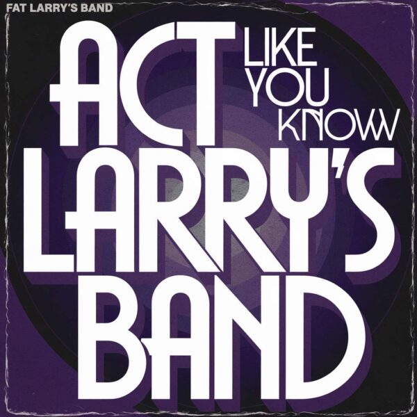 Fat Larry's Band - Act Like You Know