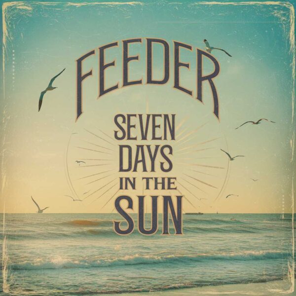 Feeder - Seven Days In The Sun