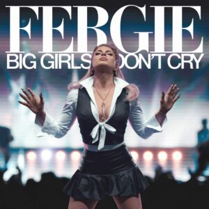 SF1102874 – Fergie – Big Girls Don’t Cry