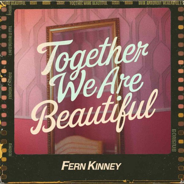 Fern Kinney - Together We Are Beautiful