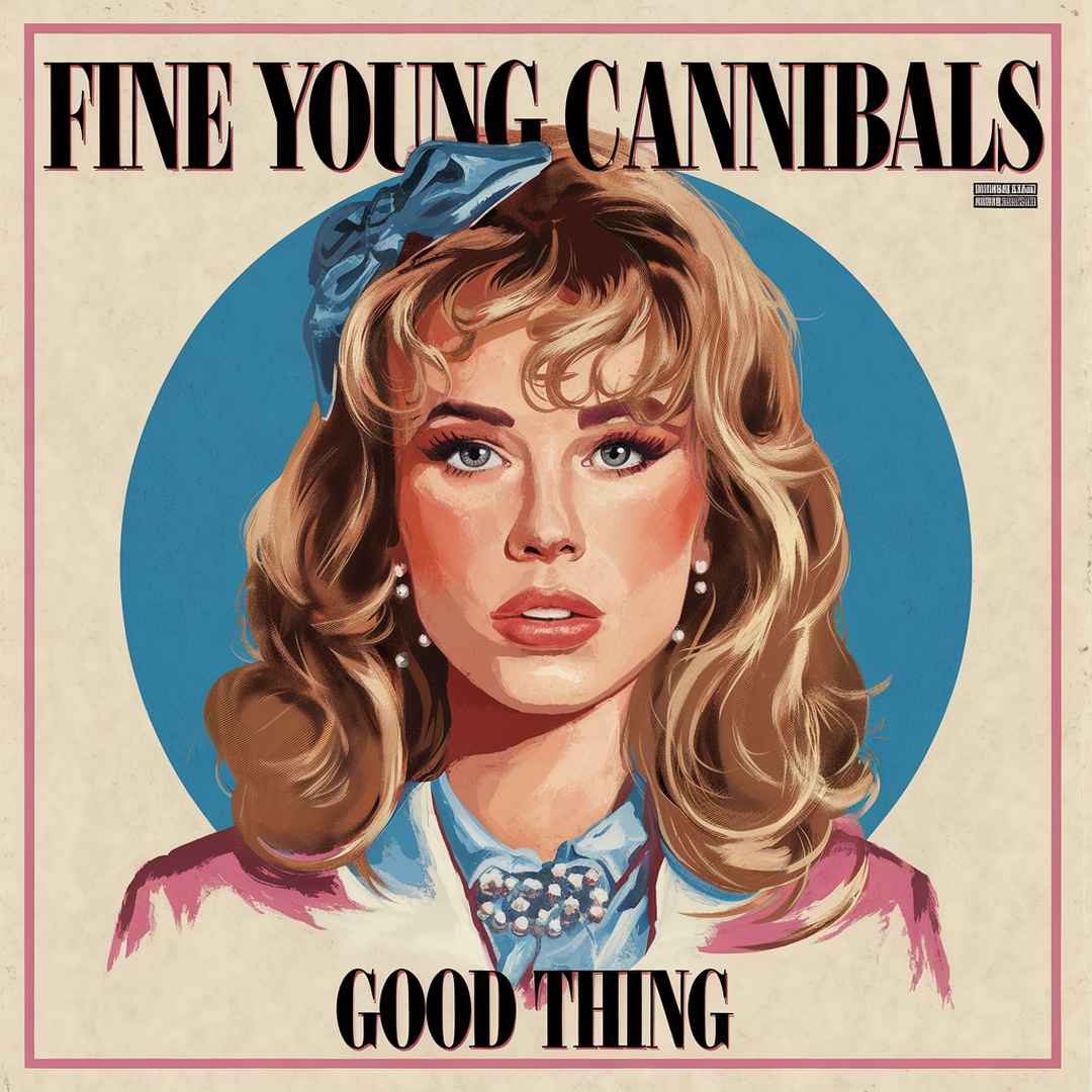 Fine Young Cannibals - Good Thing