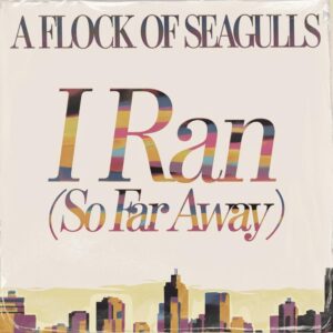 SF1102919 – A Flock of Seagulls – I Ran (So Far Away)