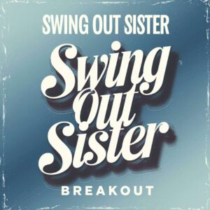 SF1102922 – Swing Out Sister – Breakout