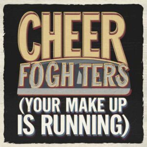 SF1102926 – Foo Fighters – Cheer Up Boys (Your Make Up Is Running)