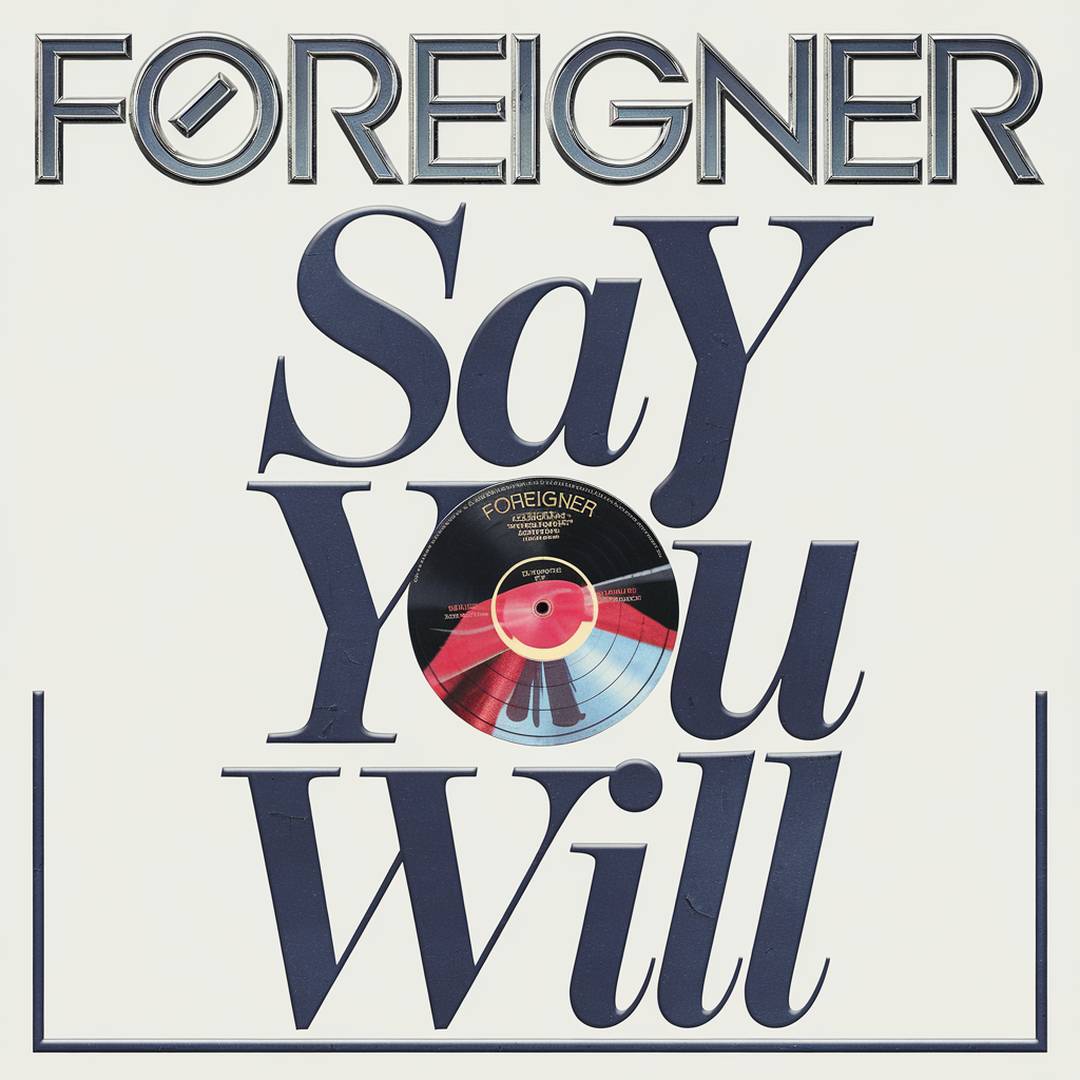 Foreigner - Say You Will