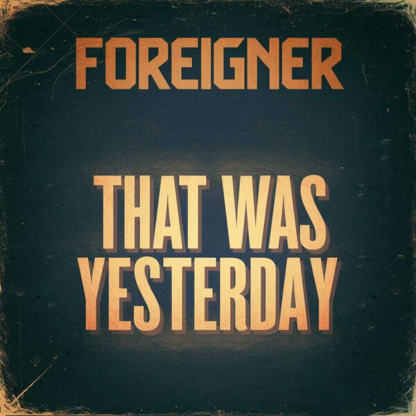 Foreigner - That Was Yesterday
