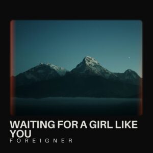 SF1102945 – Foreigner – Waiting For A Girl Like You
