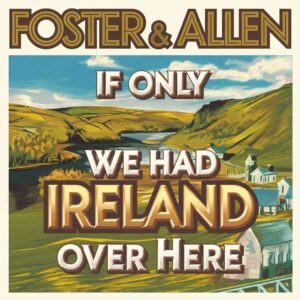 SF1102947 – Foster & Allen – If Only We Had Ireland Over Here