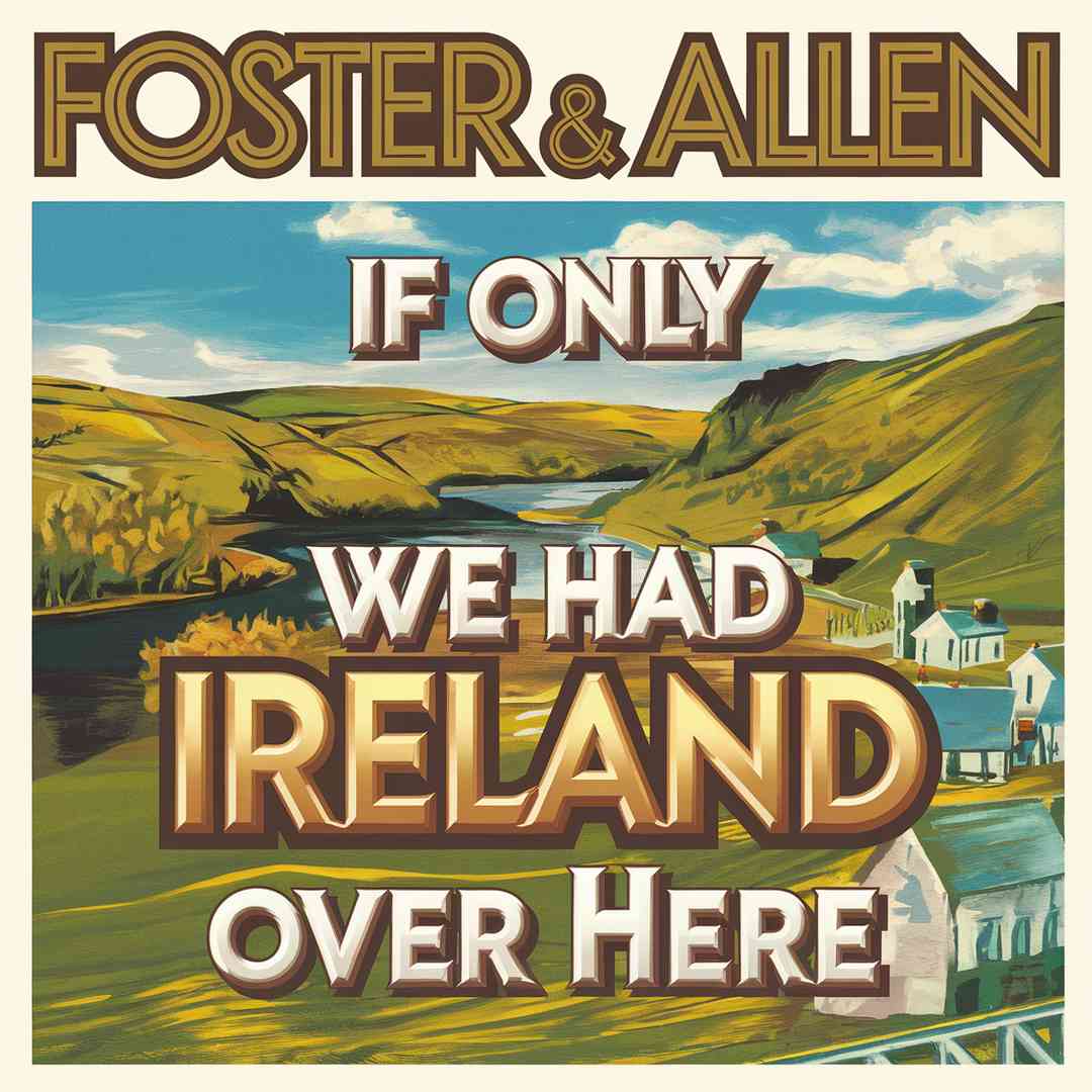 Foster & Allen - If Only We Had Ireland Over Here