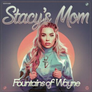 SF1102950 – Fountains Of Wayne – Stacy‚Äôs Mom