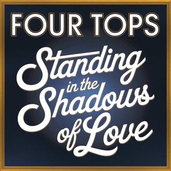 Four Tops - Standing In The Shadows Of Love