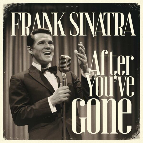 Frank Sinatra - After You've Gone