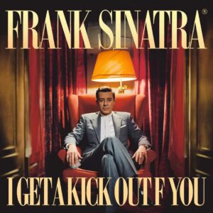 SF1102993 – Frank Sinatra – I Get a Kick Out of You