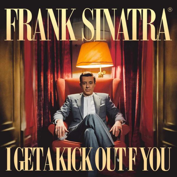 Frank Sinatra - I Get a Kick Out of You