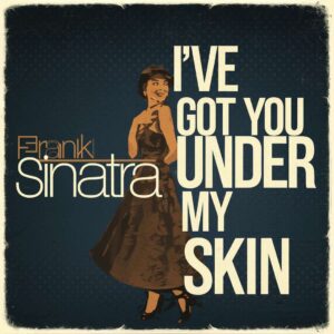 SF1102999 – Frank Sinatra – I’ve Got You Under My Skin