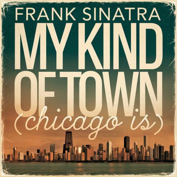 Frank Sinatra - My Kind Of Town (Chicago Is)