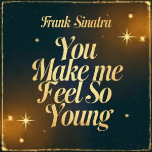 SF1103031 – Frank Sinatra – You Make Me Feel So Young