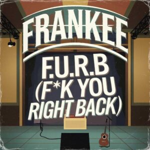 SF1103037 – Frankee – F.U.R.B (Fuck You Right Back)