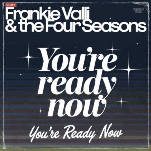 SF1103059 – Frankie Valli & The Four Seasons – You’re Ready Now