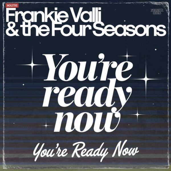 Frankie Valli & The Four Seasons - You're Ready Now