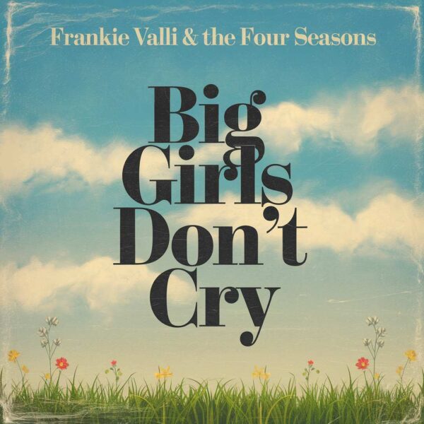 Frankie Valli & The Four Seasons - Big Girls Don't Cry