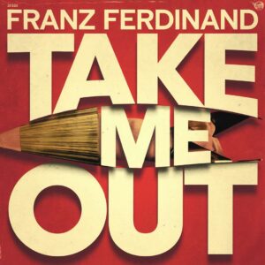 SF1103082 – Franz Ferdinand – Take Me Out