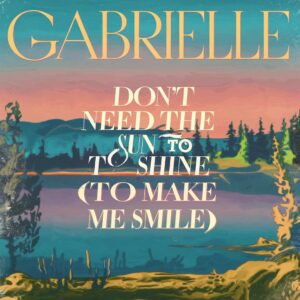 SF1103112 – Gabrielle – Don’t Need the Sun to Shine (To Make Me Smile)