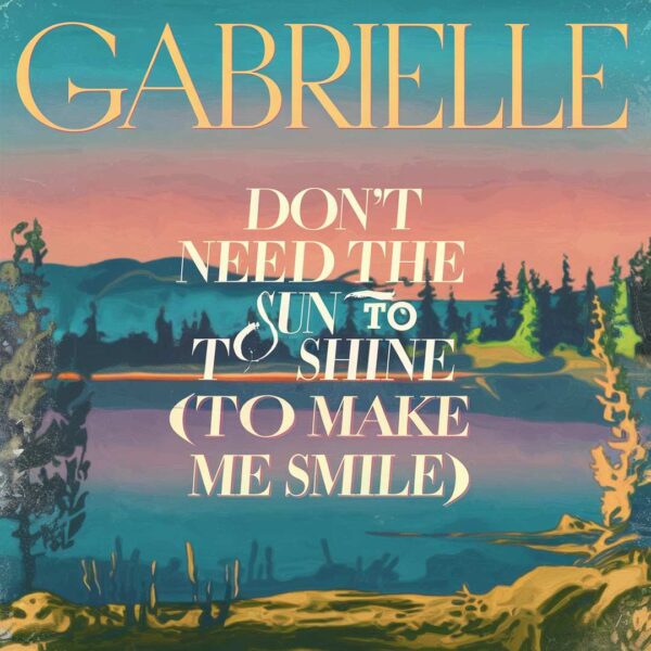 Gabrielle - Don't Need the Sun to Shine (To Make Me Smile)