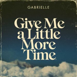 SF1103115 – Gabrielle – Give Me a Little More Time