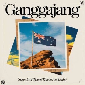SF1103132 – Ganggajang – Sounds Of Then (This Is Australia)