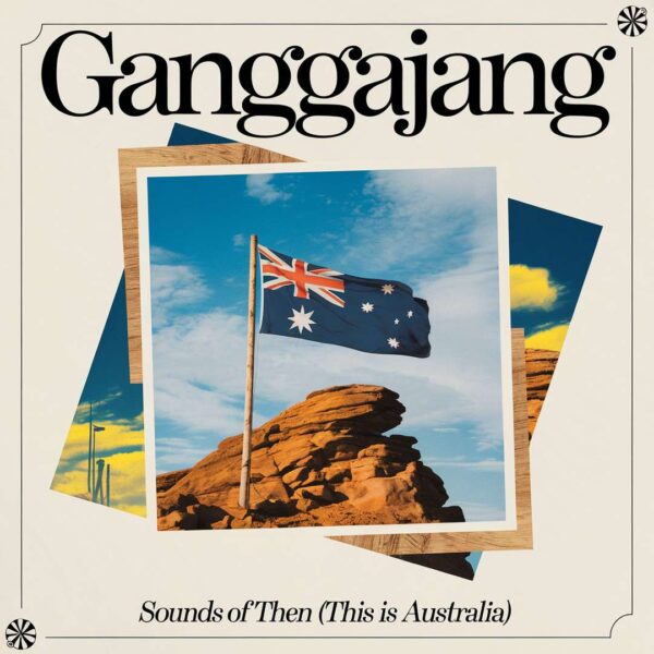 Ganggajang - Sounds Of Then (This Is Australia)