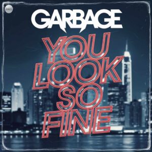 SF1103137 – Garbage – You Look So Fine