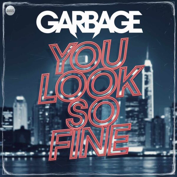 Garbage - You Look So Fine