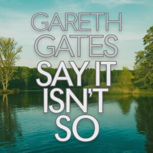 SF1103139 – Gareth Gates – Say It Isn‚Äôt So