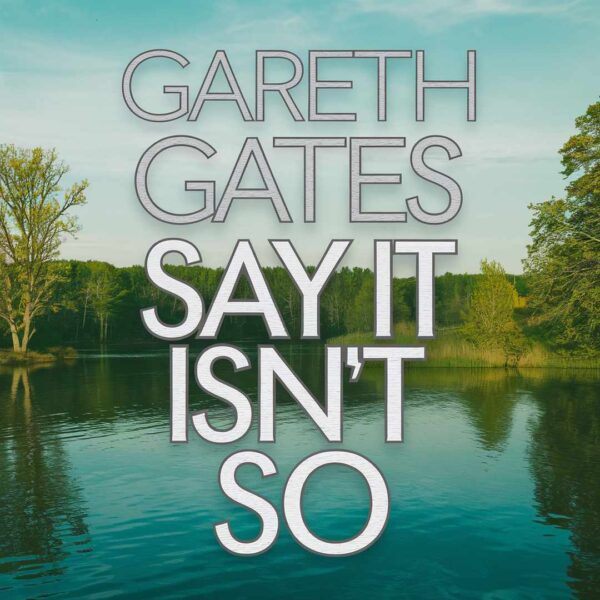 Gareth Gates - Say It Isn’t So