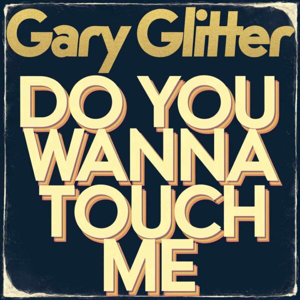 Gary Glitter - Do You Wanna Touch Me