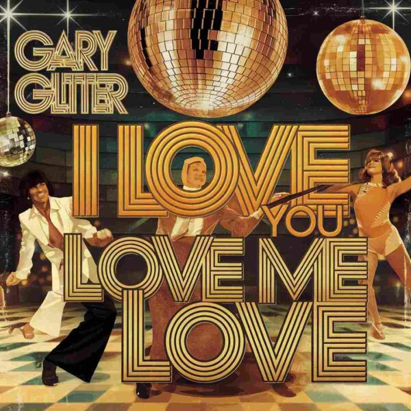 Gary Glitter - I Love You Love Me Love
